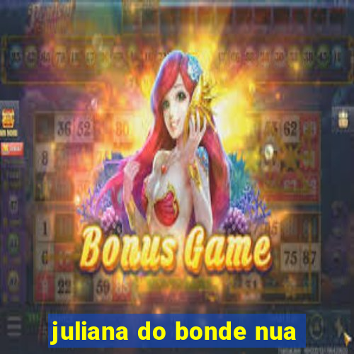 juliana do bonde nua